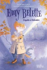 Emy Belette. Enquête à Bellombre - Lucie Bauchot