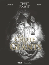 La chute des géants. Vol. 1. Toutes les colères du monde - Didier Alcante