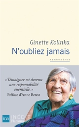 N'oubliez jamais : récit - Ginette Kolinka