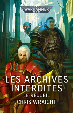 Les archives interdites. Le recueil - Chris Wraight