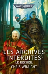 Les archives interdites. Le recueil - Chris Wraight