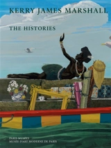 Kerry James Marshall : the histories