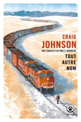 Une enquête de Walt Longmire. Tout autre nom - Craig Johnson