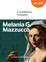 L'architecte romaine - Melania G. Mazzucco