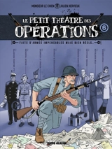 Le petit théâtre des opérations : faits d'armes impensables mais bien réels.... Vol. 6 - Julien Hervieux
