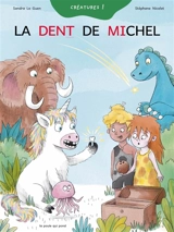 Créatures ! : la dent de Michel - Sandra Le Guen