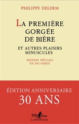 La première gorgée de bière et autres plaisirs minuscules - Philippe Delerm