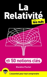 La relativité pour les nuls en 50 notions clés - Blandine Pluchet