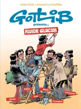 Gotlib présente Fluide glacial - Arnaud Le Gouëfflec