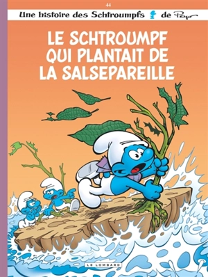 Les Schtroumpfs. Vol. 44. Le Schtroumpf qui plantait de la salsepareille - Alain Peral