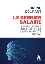Le dernier salaire : l'intelligence artificielle et la fin du pacte social - Bruno Colmant
