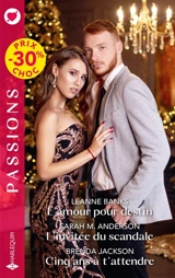 L'amour pour destin / L'invitée du scandale / Cinq ans à t'attendre - Leanne Banks