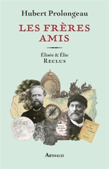 Les frères amis : Elisée & Elie Reclus - Hubert Prolongeau