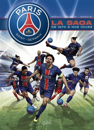 Paris Saint-Germain : la saga : de 1970 à nos jours - Mathieu Mariolle