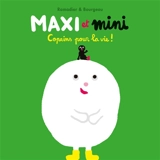 Maxi et Mini : copains pour la vie ! - Cédric Ramadier