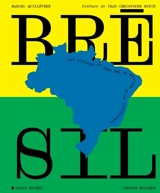 Brésil : une histoire du pays par sa musique et sa littérature - Marcel Quillevéré