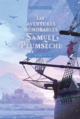 Les aventures mémorables de Samuel Plumsèche. Vol. 3. Le trésor du fou - Paul Beaupère