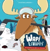 Wapi LeWapiti et le hockey sur glace au chocolat - Chloé Baillargeon