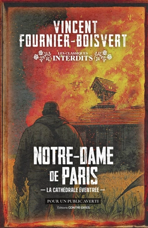 Notre-Dame de Paris : la cathédrale éventrée - Vincent Fournier-Boisvert