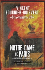 Notre-Dame de Paris : la cathédrale éventrée - Vincent Fournier-Boisvert