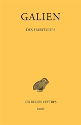 Galien. Vol. 11. Des habitudes - Claude Galien