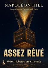 Dynamite mentale. Vol. 2. Assez rêvé : votre richesse est en route - Napoleon Hill