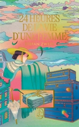 Vingt-quatre heures de la vie d'une femme - Stefan Zweig