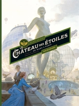 Le château des étoiles : intégrale tomes 5 & 6 - Alex Alice
