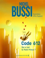Code 612 : qui a tué le Petit Prince ? - Michel Bussi