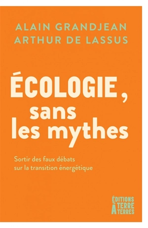 Ecologie : les 1.001 mythes de la transition écologique - Alain Grandjean