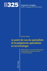 Le point de vue du spécialiste et la polyphonie spécialisée en terminologie : étude basée sur un corpus diachronique interdisciplinaire dans les sciences sur l'environnement - Sabrina Aulitto