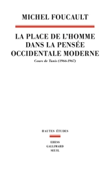 La place de l'homme dans la pensée occidentale moderne : cours : Tunis (1966-1968) - Michel Foucault