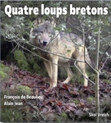 Quatre loups bretons - François de Beaulieu
