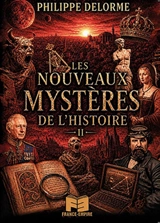 Les nouveaux mystères de l'histoire. Vol. 2 - Philippe Delorme