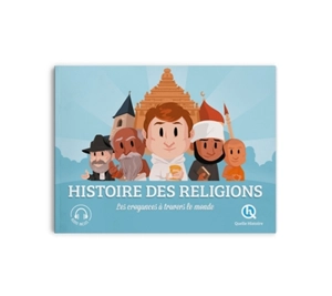 Histoire des religions : les croyances à travers le monde - Patricia Crété