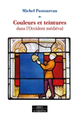 Couleurs et teintures dans l'Occident médiéval - Michel Pastoureau