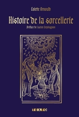 Histoire de la sorcellerie - Colette Arnould
