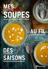 Mes soupes au fil des saisons : recettes inédites - Marie Chioca