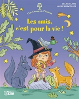 Les amis, c'est pour la vie ! - Céline Claire