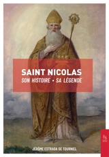 Saint Nicolas : son histoire, sa légende - Jérôme Estrada