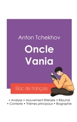 Réussir son Bac de français 2027 : Analyse de la pièce Oncle Vania de Anton Tchekhov - Anton Pavlovitch Tchekhov