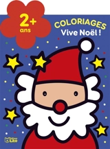Vive Noël ! : coloriages : 2 ans+ - Isabelle Jacqué