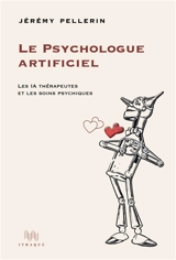 Le psychologue artificiel : les IA thérapeutes et les soins psychiques - Jérémy Pellerin