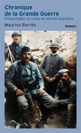 Chronique de la Grande Guerre - Maurice Barrès