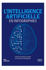 L'intelligence artificielle en infographies : histoire, principes et avenir des machines intelligentes - Tom Jackson