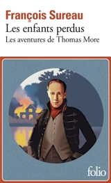 Les aventures de Thomas More. Vol. 1. Les enfants perdus - François Sureau