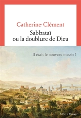 Sabbataï ou La doublure de Dieu - Catherine Clément