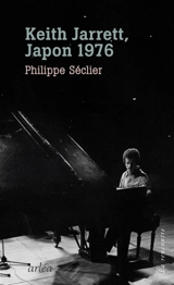 Keith Jarrett, Japon 1976 : l'ours du soleil - Philippe Séclier