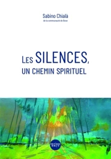 Les silences, un chemin spirituel - Sabino Chialà