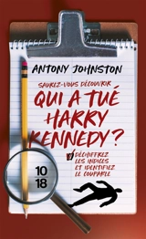 Saurez-vous découvrir qui a tué Harry Kennedy ? : déchiffrez les indices et identifiez le coupable - Antony Johnston